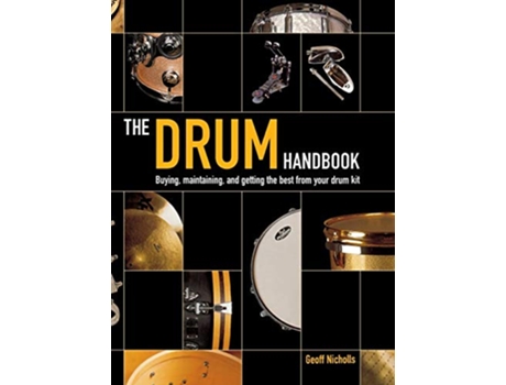 Livro The Drum Handbook Buying Maintaining and Getting the Best from Your Drum Kit de Geoff Nicholls (Inglês)