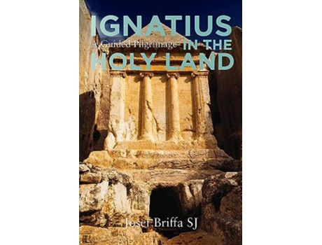 Livro Ignatius in the Holy Land A Guided Pilgrimage de Josef Briffa (Inglês)