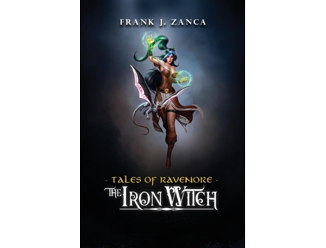 Livro The Iron Witch Tales of Ravenore de Zanca, Frank et al. (Inglês)
