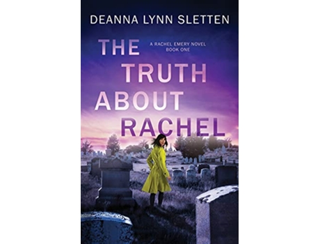 Livro The Truth About Rachel A Rachel Emery Novel Book One Rachel Emery Series de Deanna Lynn Sletten (Inglês)