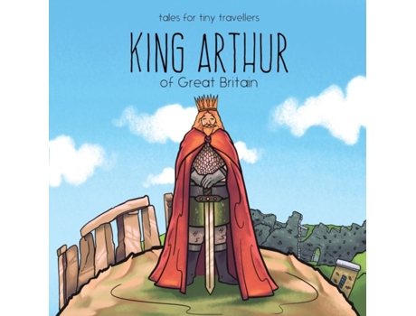 Livro King Arthur of Great Britain: A Tale for Tiny Travellers (Tales for Tiny Travellers) Liz Tay (Inglês)