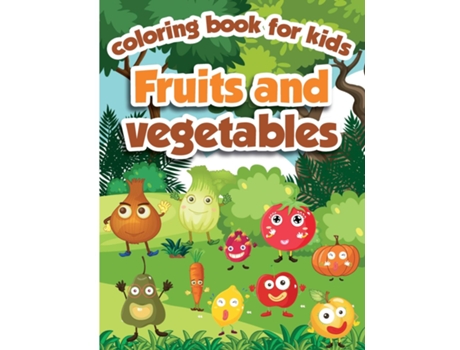 Livro Fruits And Vegetables Coloring Book For Kids Fruits And Vegetables Activity Book For Kids, Ages 4-8 De Emilian Bernard (inglês)