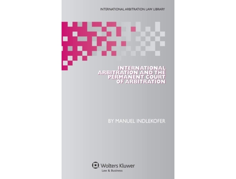 Livro International Arbitration and the Permanent Court of Arbitration de Manuel Indlekofer (Inglês - Capa Dura)