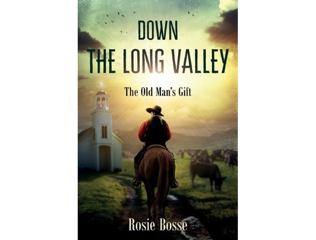 Livro Down The Long Valley De Rosie Bosse (inglês)