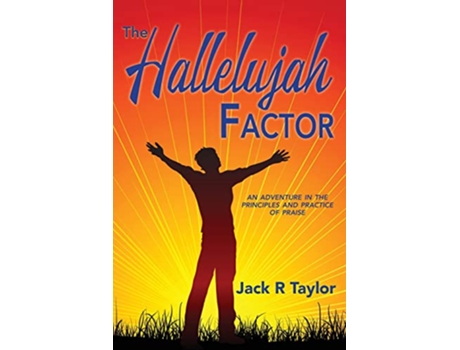 Livro The Hallelujah Factor An Adventure In The Principles And Practice Of Praise de Jack R Taylor (Inglês)