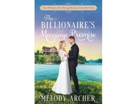 Livro The Billionaires Marriage Promise Clean Billionaire Fake Marriage Romance Series de Melody Archer (Inglês)