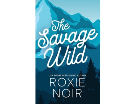 Livro The Savage Wild An Enemies-to-Lovers Romance de Roxie Noir (Inglês)