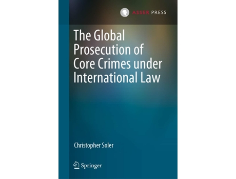 Livro Global Prosecution of Core Crimes under International Law de Christopher Soler (Inglês - Capa Dura)