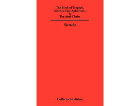 Livro The Birth of Tragedy SeventyFive Aphorisms The AntiChrist de Friedrich Nietzche (Inglês)