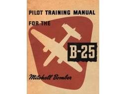 Livro Pilot Training Manual For The B-25 Mitchell Bomber De United States Army E Army Air Forces Hq (inglês)