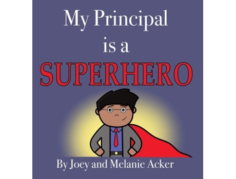 Livro My Principal is a Superhero de Joey Acker e Melanie Acker (Inglês - Capa Dura)