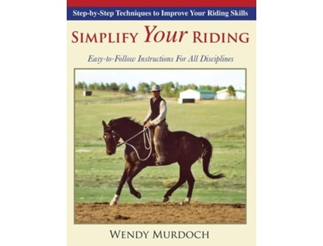 Livro Simplify Your Riding Step-by-step Techniques To Improve Your Riding Skills De Wendy Murdoch (inglês)