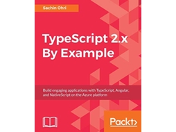 Livro TypeScript 2x By Example Build engaging applications with TypeScript Angular and NativeScript on the Azure platform de Sachin Ohri (Inglês)