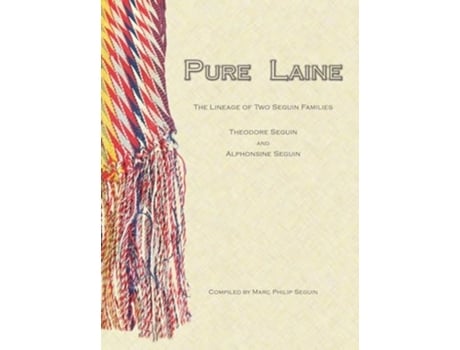 Livro Pure Laine The Lineage of Two Seguin Families, Theodore Seguin and Alphonsine Seguin de Marc Seguin (Inglês)