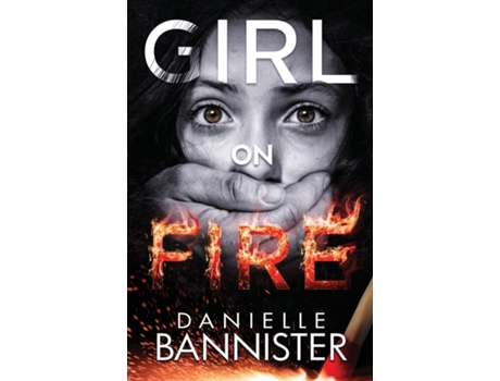Livro Girl On Fire De Danielle Bannister (inglês)