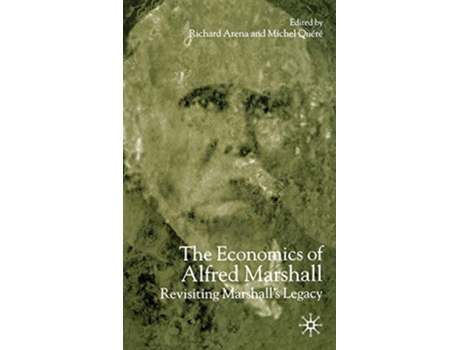 Livro The Economics of Alfred Marshall Revisiting Marshalls Legacy de Richard Arena (Inglês)