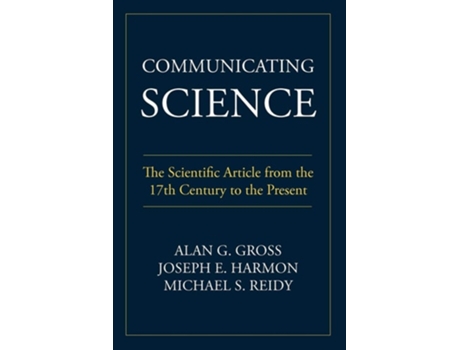 Livro Communicating Science The Scientific Article From The 17th Century To The Present De Alan G Gross, Joseph E Harmon Et Al. (inglês)