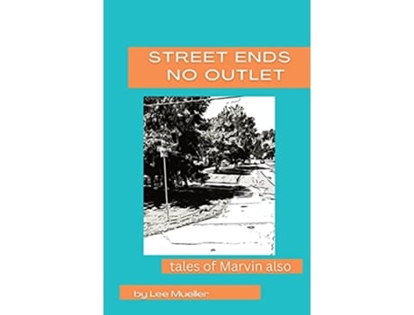 Livro Street Ends No Outlet Tales of Marvin Also Short Stories and Novella de Lee Anians-Mueller (Inglês)