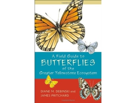 Livro Field Guide to Butterflies of the Greater Yellowstone Ecosystem de Diane M Debinski e James Pritchard (Inglês)