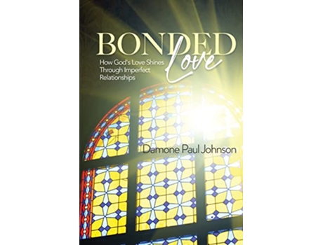 Livro Bonded Love How Gods Love Shines Through Imperfect Relationships de Damone Paul Johnson (Inglês)