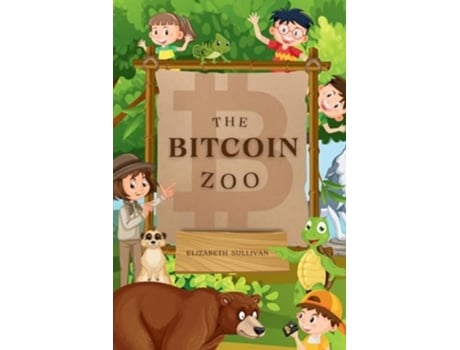 Livro The Bitcoin Zoo de Elizabeth Sullivan (Inglês)