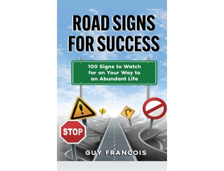 Livro Road Signs For Success 100 Signs To Watch For On Your Way To An Abundant Life de Guy Francois (Inglês)