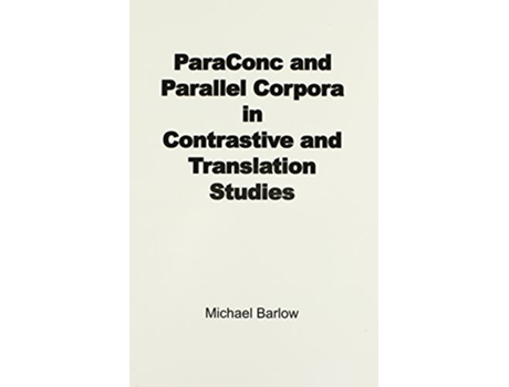 Livro ParaConc and Parallel Corpora in Contrastive and Translation Studies de Michael Barlow (Inglês)