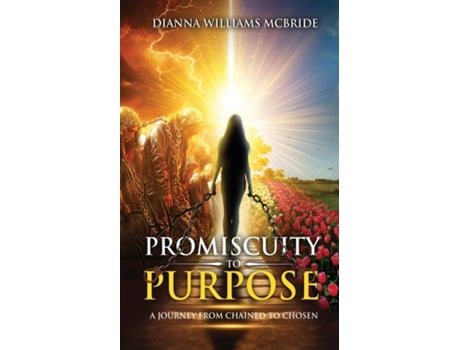 Livro Promiscuity To Purpose A Journey From Chained to Chosen de DIANNA WILLIAMS MCBRIDE (Inglês)