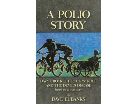Livro A Polio Story Davy Crockett, Rock n Roll and the Devils Disease de Dave Eubanks (Inglês)