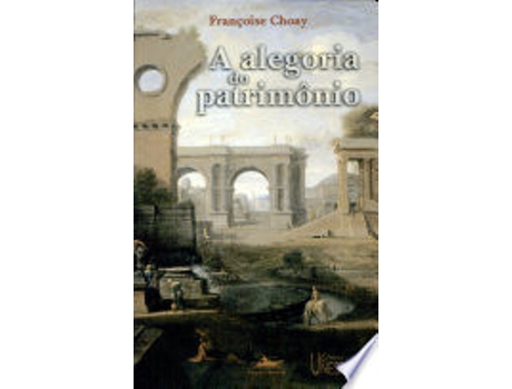 Livro A Alegoria do Patrimônio de FRANCOISE CHOAY (Português do Brasil)