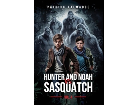 Livro Hunter and Noah vs. Sasquatch Vol 4. de Patrick Talmadge (Inglês)