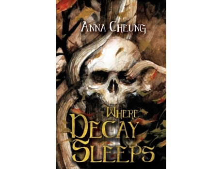 Livro Where Decay Sleeps de Anna Cheung (Inglês)