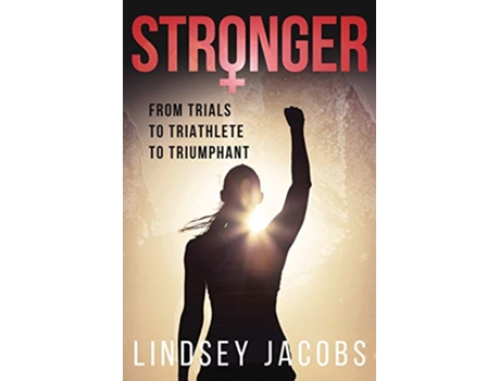 Livro Stronger From Trials to Triathlete to Triumphant de Lindsey Jacobs (Inglês)