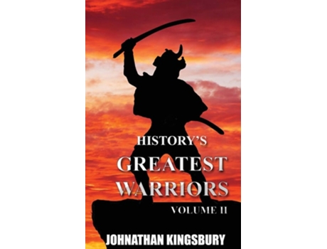 Livro Historys Greatest Warriors Volume 2 De Johnathan Kingsbury (inglês)