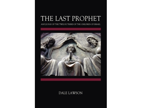 Livro The Last Prophet and Judge of the Twelve Tribes of the Children of Israel Dale Lawson (Inglês)