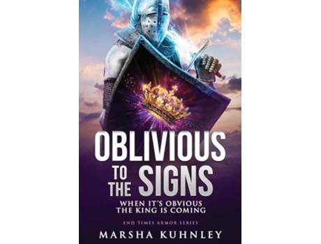 Livro Oblivious To The Signs When Its Obvious The King Is Coming de Marsha Kuhnley (Inglês)