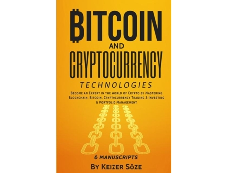 Livro Bitcoin And Cryptocurrency Technologies 6 Books In 1 De Keizer Söze (inglês)