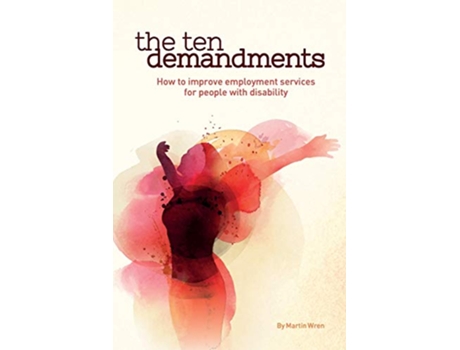 Livro The Ten Demandments How to improve employment services for people with disability de Martin Wren (Inglês)