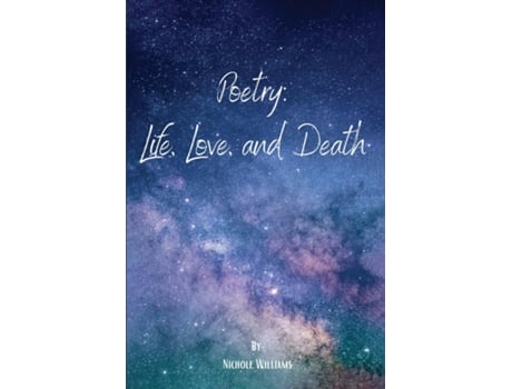 Livro Poetry Life Love, and Death de Nichole Williams (Inglês)
