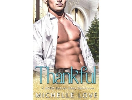 Livro Thankful A Bdsm Secret Baby Romance De Michelle Love (inglês)