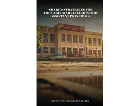 Livro Shared Strategies for the Career Advancements of Assistant Principals de DR TIFFANY MCMILLIAN BURKS (Inglês)
