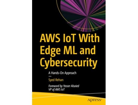 Livro AWS IoT With Edge ML and Cybersecurity de Syed Rehan (Inglês)