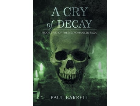 Livro Cry Of Decay Book Two Of The Necromancer Saga De Paul Barrett (inglês)