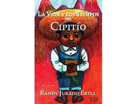 Livro La Vida y los Tiempos de El Cipitio Spanish Edition de Randy Jurado Ertll (Espanhol)