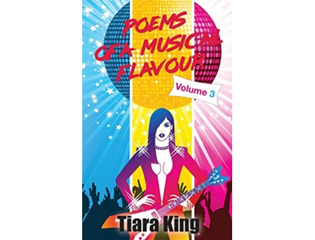 Livro Poems Of A Musical Flavour Volume 3 de Tiara King (Inglês)