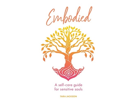 Livro Embodied A selfcare guide for sensitive souls de Tara Jackson (Inglês)