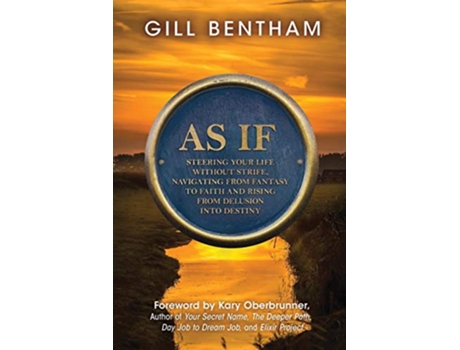 Livro As If Steering Your Life Without Strife Navigating from Fantasy into Faith and Rising from Delusion into Destiny de Gill Bentham (Inglês)
