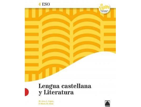 Livro Lengua castellana y Literatura 4 ESO - En equipo de Mercè Arce Lasso, Pau Miret Puig, Montserrat Mola Martí, Lope López Susarte (Espanhol)