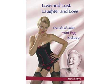 Livro Love and Lust Laughter and Loss The Life of Juliet Aunt Peg Anderson de Marian J Rhys (Inglês)