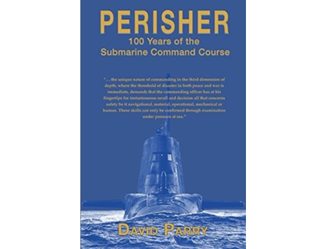 Livro Perisher 100 Years of the Submarine Command Course de David Parry (Inglês)